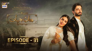 Jaan e Jahan Episode 31 | Hamza Ali Abbasi | Ayeza Khan | 19 April 2024 | ARY Digital