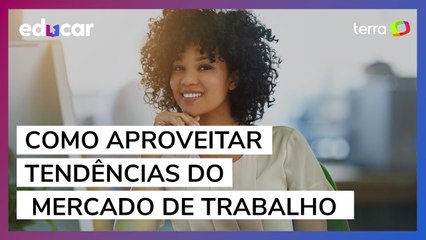 Como seguir as tendências em busca de oportunidade no mercado de trabalho