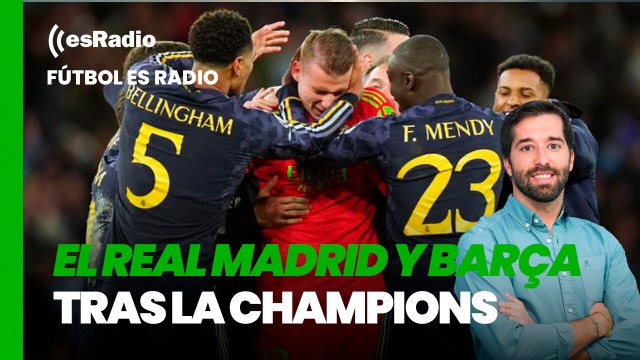 Fútbol es Radio: Consecuencias en el Real Madrid y Barça tras la Champions