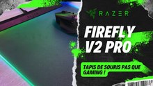 RAZER FIREFLY V2 PRO mon tapis de Souris + explication SYNAPSE !