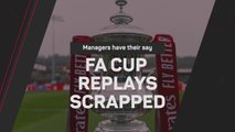 'Sad but inevitable' - Managers react to FA Cup replays being scrapped