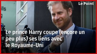 Le prince Harry coupe (encore un peu plus) ses liens avec le Royaume-Uni