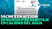 Presenta SACMEX denuncia por aparente delito de sabotaje en agua contaminada | Reporte Indigo