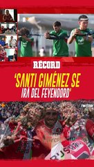 SANTI GIMÉNEZ se ira del FEYENOORD