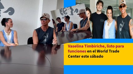 Vaselina Timbiriche, listo para funciones en el World Trade Center este sábado