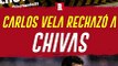CARLOS VELA RECHAZÓ A CHIVAS: GUADALAJARA LE OFRECIÓ EL MISMO SUELDO QUE TENÍA EN LAFC
