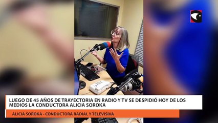 Luego de 45 años de trayectoria en Radio y Tv se despidió hoy de los medios la conductora Alicia Soroka