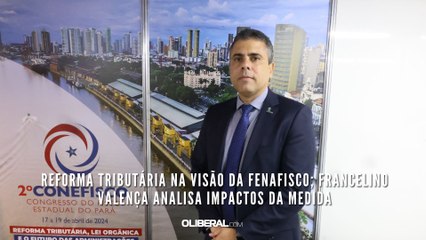 Reforma tributária na visão da Fenafisco; Francelino Valença analisa impactos da medida