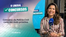 Concurso da Polícia Civil cada vez mais próximo