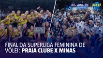 Final da Superliga feminina de vôlei: Praia Clube x Minas