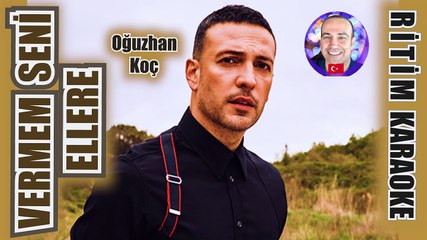 Vermem Seni Ellere - Oğuzhan Koç