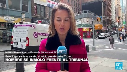 Informe desde Nueva York: un hombre se prende fuego afuera del tribunal que juzga a Trump