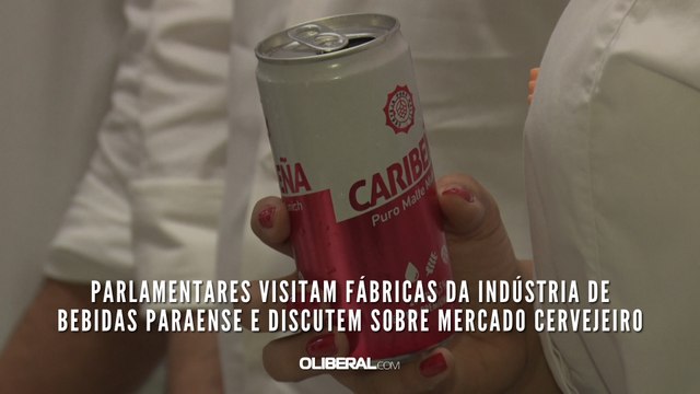 Parlamentares visitam fábricas da Indústria de Bebidas Paraense e discutem sobre mercado cervejeiro