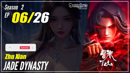 【Zhu Xian】 Season 2 EP 06 (32) - Jade Dynasty | Donghua -  1080P