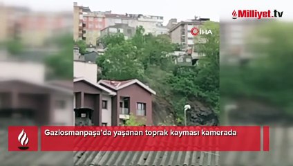 Gaziosmanpaşa’da yaşanan toprak kayması kamerada