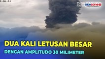 Gunung Marapi kembali Erupsi, Dua Kali Letusan Besar dengan Amplitudo 30 Milimeter