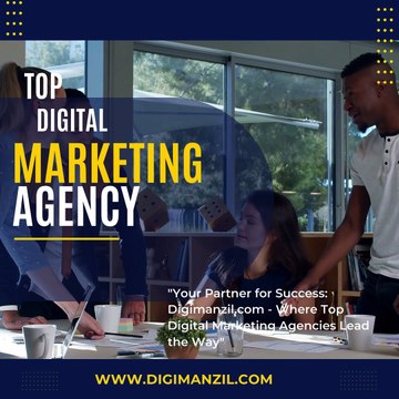Your Partner for Success: Digimanzil Where Top Digital Marketing Agencies Lead the Way