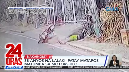 38-anyos na lalaki, patay matapos matumba sa motorsiklo | 24 Oras Weekend