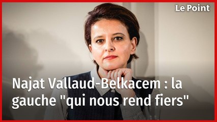 Najat Vallaud-Belkacem : la gauche "qui nous rend fiers"