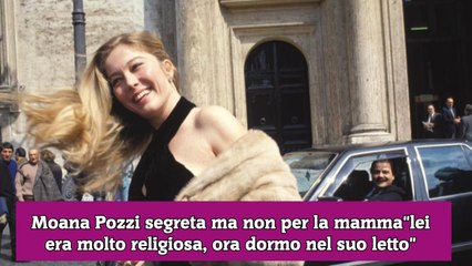 Moana Pozzi segreta ma non per la mammalei era molto religiosa, ora dormo nel suo letto