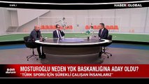 Şekip Mosturoğlu, YDK'da seçilirse yönetime muhalif olacak mı? Haber Global'de yanıtladı