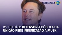 Defensoria Pública da União pede R$ 1 bilhão de indenização a Musk