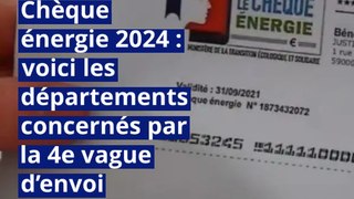 Chèque énergie 2024 : voici les départements concernés par la 4e vague d’envoi