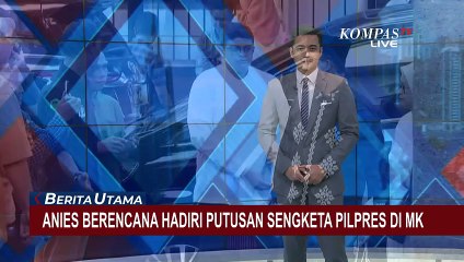 Berencana Hadiri Putusan Sengketa Pilpres di MK, Anies: Pulang Menang atau Pulang Tidak Menang