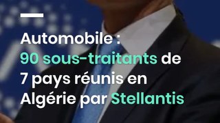 Automobile : 90 sous-traitants de 7 pays réunis en Algérie par Stellantis