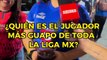 EL JUGADOR MÁS GUAPO DE LA LIGA MX