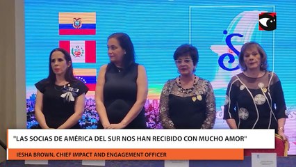 "Las socias de América del sur nos han recibido con mucho amor"