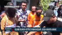 Seorang Suami di Makassar Bunuh Istri dan Aniaya Anaknya Terancam Hukuman Mati