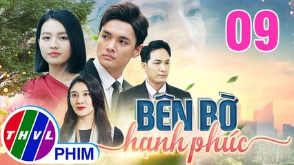 BÊN BỜ HẠNH PHÚC - TẬP 09 | Phim Truyện Việt Nam THVL