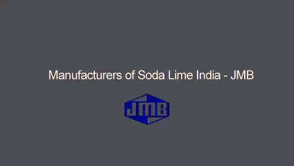 Manufacturers of Soda Lime India - JMB