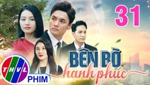 BÊN BỜ HẠNH PHÚC - TẬP 31 | Phim Truyện Việt Nam THVL