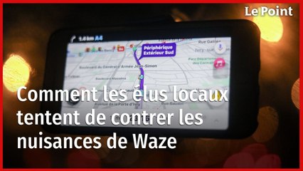 Comment les élus locaux tentent de contrer les nuisances de Waze