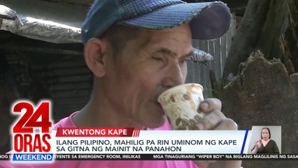 Ilang Pilipino, mahilig pa rin uminom ng kape sa gitna ng mainit na panahon | 24 Oras Weekend