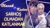 Olacak O Kadar | Sarhoş Olmadan Katlanmak