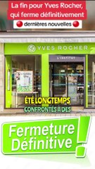 Yves Rocher ferme tous ses magasins définitivement : Voici les raisons