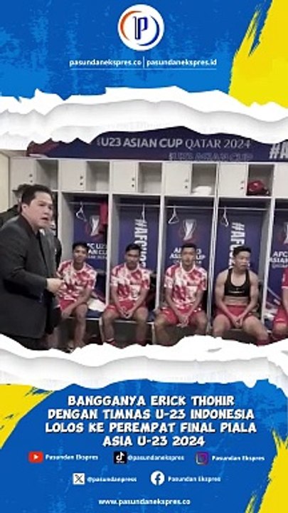 Bangganya Erick Thohir dengan Timnas U-23 Indonesi