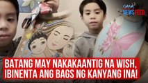 Batang may nakakaantig na wish, ibinenta ang bags ng kanyang ina! | GMA Integrated Newsfeed