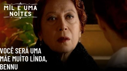 Você será uma mãe muito linda, Bennu| Mil e Uma Noites - Episódio 54
