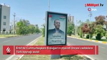 Erbil'de Cumhurbaşkanı Erdoğan'ın ziyareti öncesi caddelere Türk bayrağı asıldı