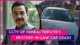 Pankaj Tripathi's Brother-In-Law Killed In Road Accident, CCTV Footage Captures Deadly Mishap