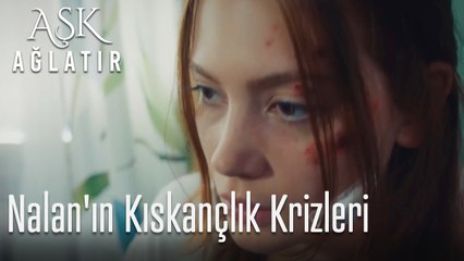 Nalan'ın kıskançlık krizleri