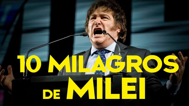 Los 10 milagros económicos de Milei en sus primeros 100 días de Gobierno