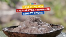 ‘Lina-it’ ng mga taga-Apayao, tinikman ni Ashley Rivera!  | I Juander