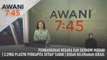 AWANI 7:45 [22/04/2024] – Pembangunan negara dan ekonomi MADANI | 2.29kg plastik perkapita setiap tahun | Ikuti SOP sepanjang pelayaran | Dedah kelemahan Israel