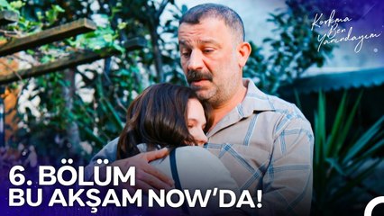 Korkma Ben Yanındayım 6. Bölüm Bu Akşam 20:00'de NOW'da! 🎬
