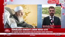 İsmailağa Cemaati'nin lideri Hasan Kılıç hayatını kaybetti